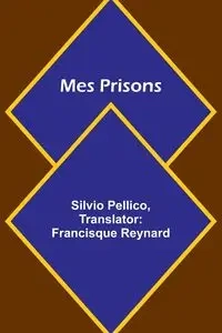Mes Prisons - Pellico Silvio
