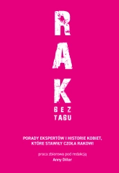 RAK BEZ TABU. Porady ekspertów i historie kobiet, które stawiły czoła rakowi - Anna Diller