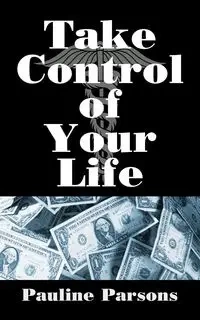 Take Control of Your Life - Pauline Parsons
