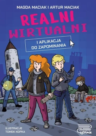 Realni wirtualni. I aplikacja do zapominania - Magda Maciak, Artur Maciak