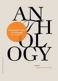 Chopin and his Critics (up to World War I). An Anthology - Poniatowska Irena