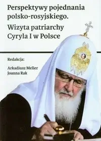 Perspektywy pojednania polsko-rosyjskiego. Wizyta patriarchy Cyryla I w Polsce - PRACA ZBIOROWA