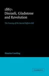 1867 Disraeli, Gladstone and Revolution - Maurice Cowling