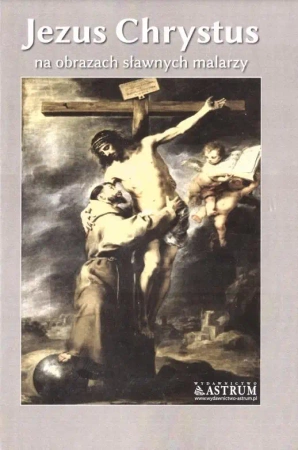Jezus Chrystus na obrazach sławnych malarzy TW - praca zbiorowa