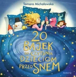 20 Bajek do czytania dzieciom przed snem w.2015 - Tamara Michałowska
