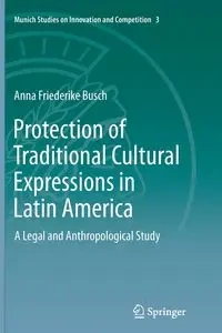 Protection of Traditional Cultural Expressions in Latin America - Anna Busch Friederike