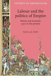 Labour and the politics of Empire - Kirk Neville