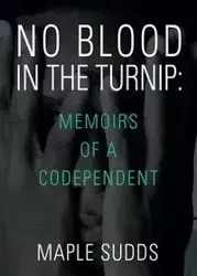 NO BLOOD IN THE TURNIP - Maple Sudds