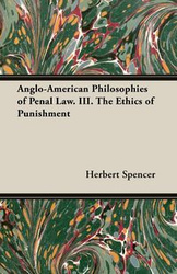 Anglo-American Philosophies of Penal Law. III. the Ethics of Punishment - Spencer Herbert