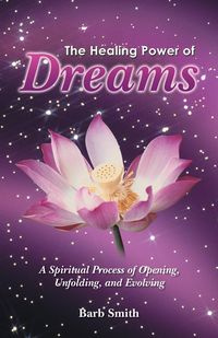 The Healing Power of Dreams - Barb Smith