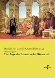 Die Augenheilkunde in der Römerzeit - Rodolfo del Castillo Quartiellerz