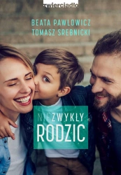 eBook Niezwykły rodzic - Beata Pawłowicz, Tomasz Srebnicki epub mobi