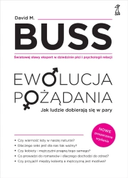 Ewolucja pożądania. Jak ludzie dobierają się w pary (nowe wydanie) - David M. Buss