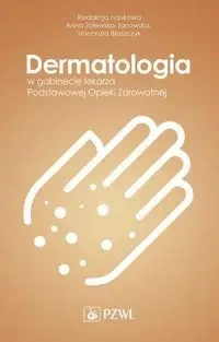 Dermatologia w gabinecie lekarza Podstawowej Opiek - Anna Zalewska-Janowska, Honorata Błaszczyk