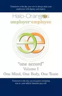Halo-Orangees employer-employee "one accord" Volume I One Mind, One Body, One Team - Brown B L