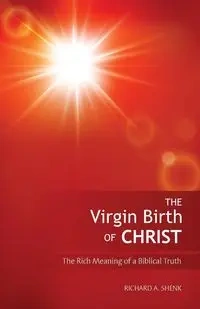 The Virgin Birth of Christ - Richard Shenk