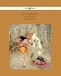 Old, Old Fairy Tales - Illustrated by Anne Anderson - Various