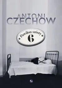 Pawilon szósty - Antoni Czechow