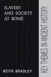 Slavery and Society at Rome - Bradley Keith