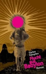 Flucht aus Babylon - Stefan Kämpfen