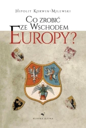 Co zrobić ze wschodem Europy - KORWIN-MILEWSKI