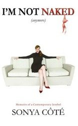 I'm Not Naked (Anymore) - Sonya Côté