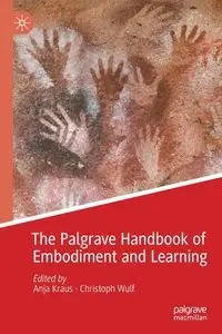 The Palgrave Handbook of Embodiment and Learning - Kraus Anja