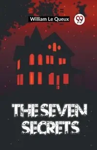 The Seven Secrets - Le William Queux