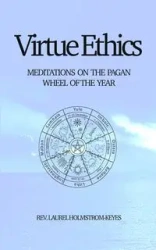 Virtue Ethics - Laurel Holmstrom-Keyes