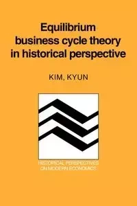 Equilibrium Business Cycle Theory in Historical Perspective - Kim Kyun