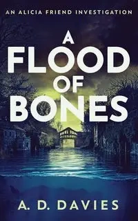 A Flood of Bones - Davies A.D.