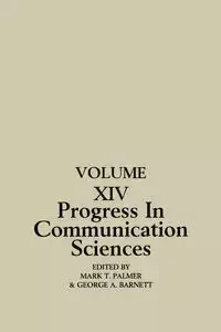 Progress in Communication Sciences, Volume 14 - George A. Barnett