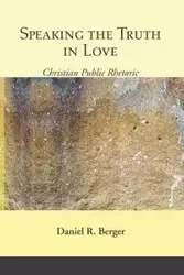 Speaking the Truth in Love - Daniel R. Berger