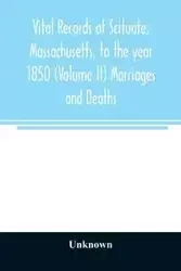Vital records of Scituate, Massachusetts, to the year 1850 (Volume II) Marriages and Deaths - Unknown