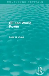 Oil and World Power (Routledge Revivals) - Odell Peter R.