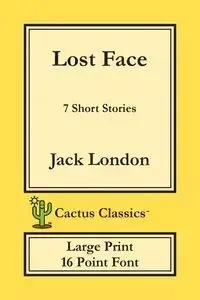 Lost Face (Cactus Classics Large Print) - Jack London