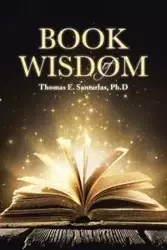 Book of Wisdom - Thomas E. Santarlas Ph.D