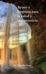 Ayuno y limpieza para la salud y la conciencia - Haas Dr. Nibodhi