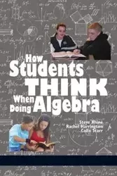 How Students Think When Doing Algebra - Steve Rhine