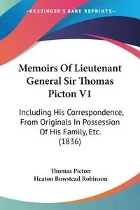 Memoirs Of Lieutenant General Sir Thomas Picton V1 - Thomas Picton