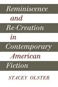 Reminiscence and Re-Creation in Contemporary American Fiction - Stacey Olster