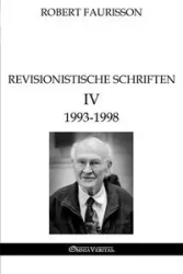 Revisionistische Schriften IV - 1993 -1998 - Robert Faurisson
