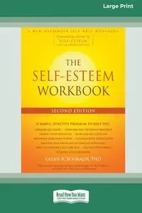 The Self-Esteem Workbook [Large Print 16 Pt Edition] - Glenn Schiraldi