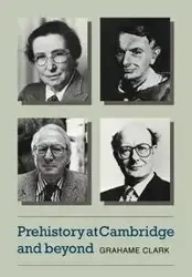 Prehistory at Cambridge and Beyond - Clark Grahame