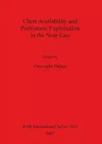 Chert Availability and Prehistoric Exploitation in the Near East - Delage Christophe
