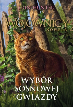 Wojownicy Nowela Tom 11 Wybór Sosnowej Gwiazdy - Hunter Erin