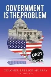 Government Is the Problem - Patrick Murray Colonel
