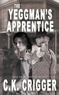The Yeggman's Apprentice - Crigger C.K.