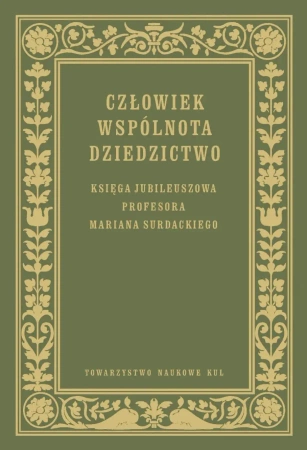 Człowiek Wspólnota Dziedzictwo Księga jubileuszowa prof. Mariana Surdackiego