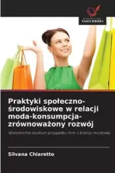 Praktyki społeczno-środowiskowe w relacji moda-konsumpcja-zrównoważony rozwój - Silvana Chiaretto